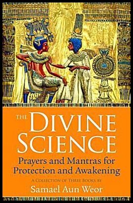 Weor Samael Aun | Divine Science : Eternal Techniques Of Authentic Mysticism--Magic, Mantra & The Sacred World