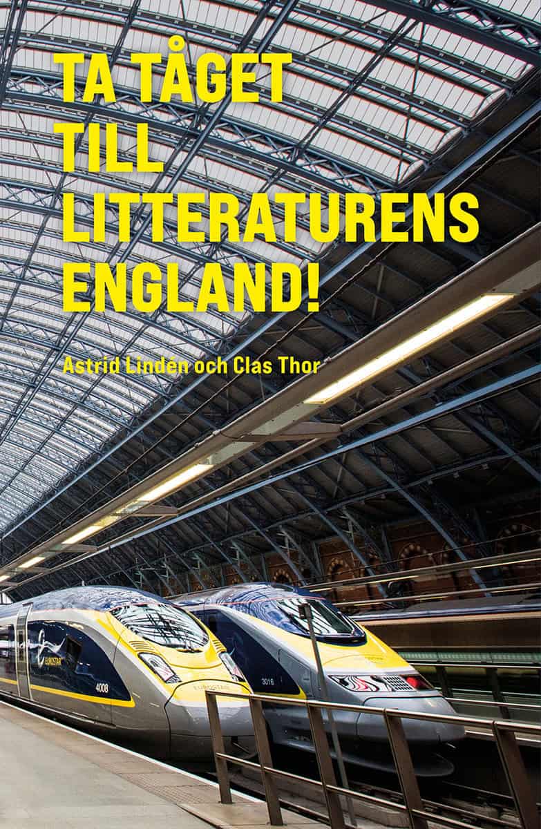 Lindén, Astrid | Thor, Clas | Ta tåget till litteraturens England! : En klimatsmart resebok