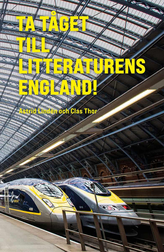 Lindén, Astrid | Thor, Clas | Ta tåget till litteraturens England! : En klimatsmart resebok