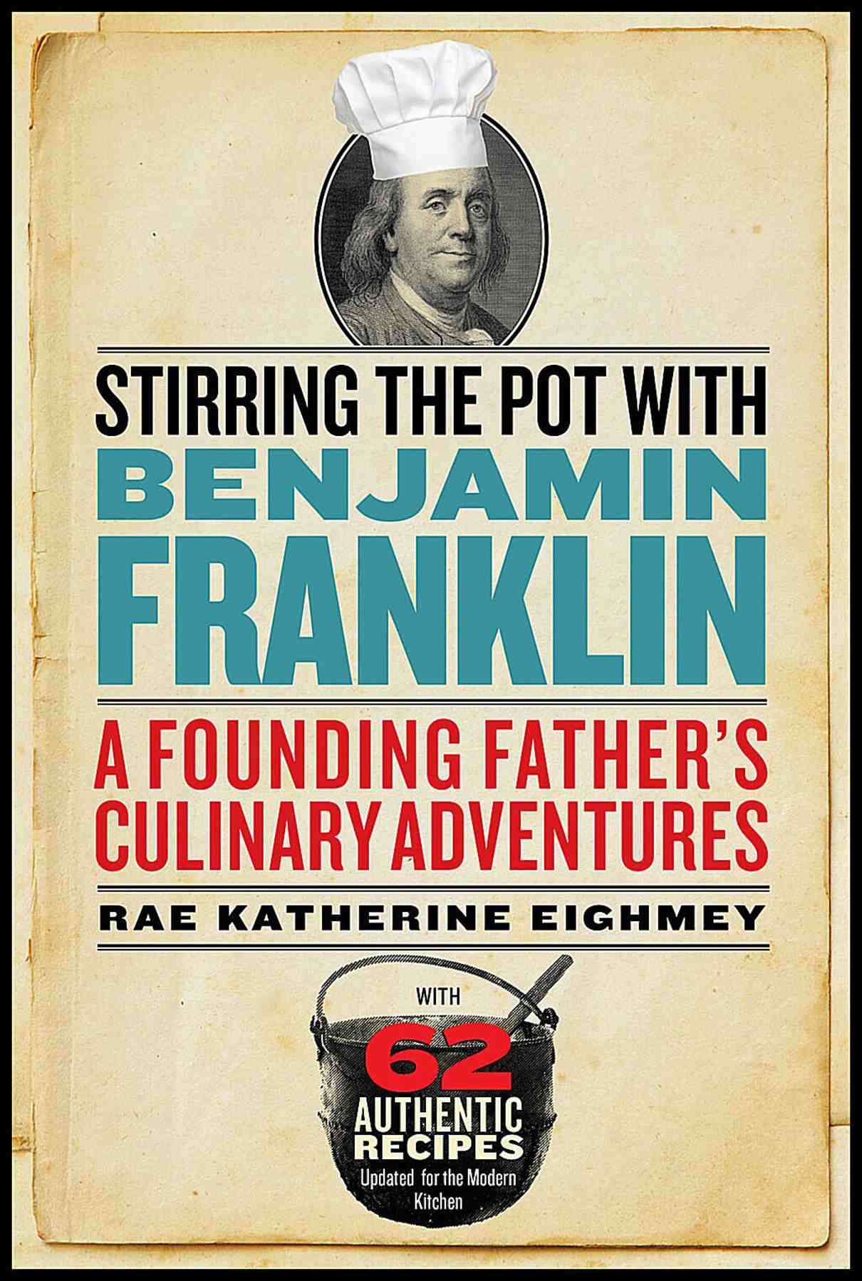 Rae Katherine Eighmey | Stirring The Pot With Benjamin Franklin