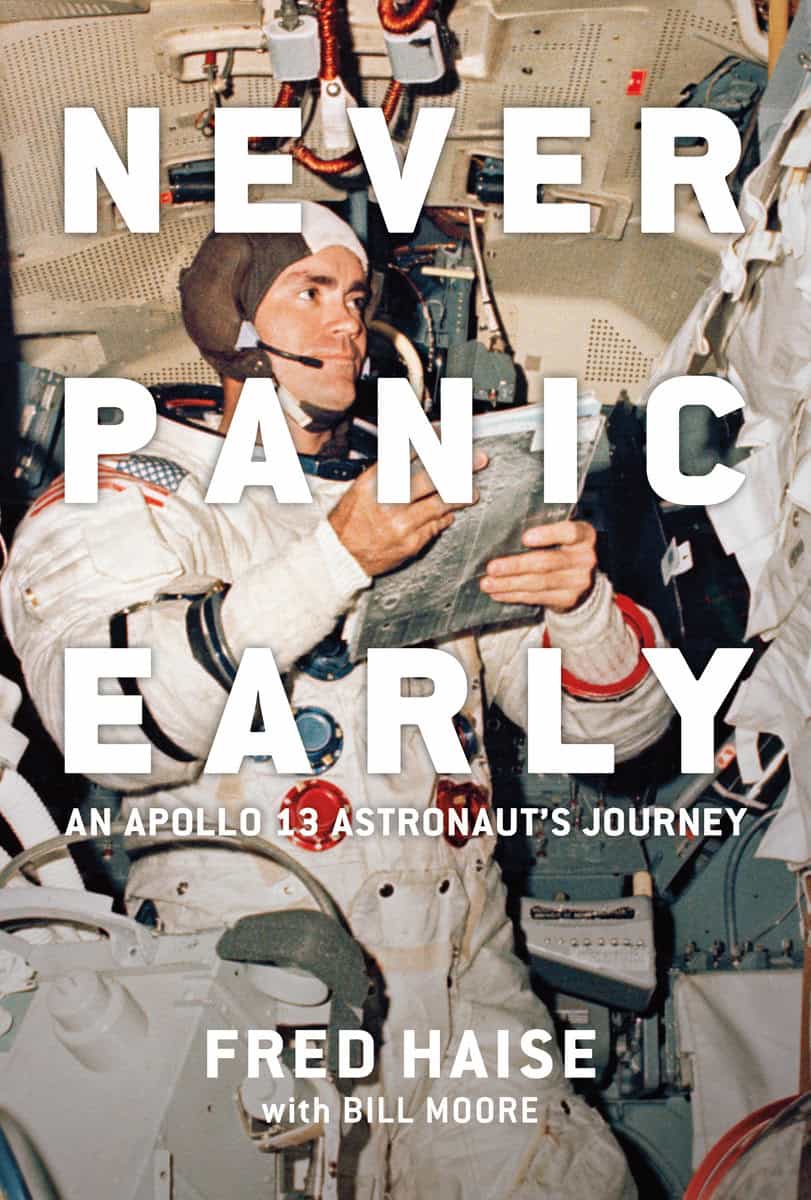 Fred W. Haise with Bill MooreForeword by | Never Panic Early : An Apollo 13 Astronaut's Journey