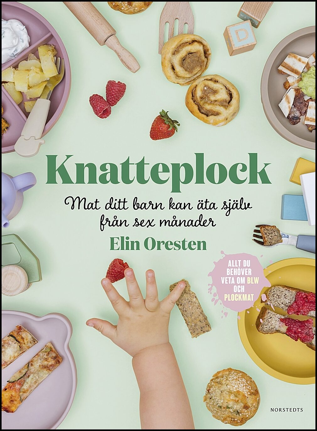 Oresten, Elin | Knatteplock : Mat ditt barn kan äta själv från sex månader