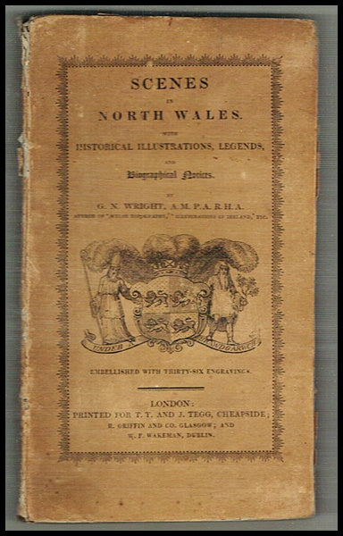 Wright, G.N. | Scenes in North Wales with Historical Illustrations, Legends and Biographical Notices