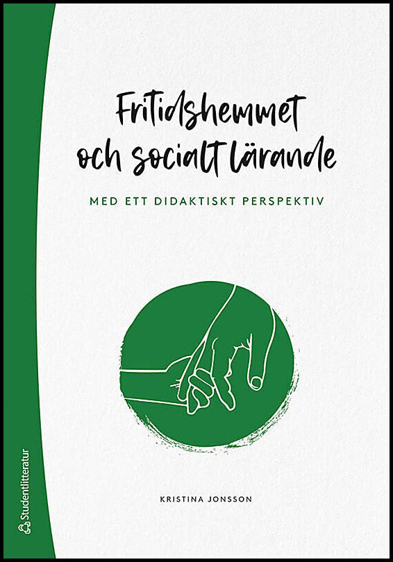 Jonsson, Kristina | Fritidshemmet och socialt lärande : Med ett didaktiskt perspektiv