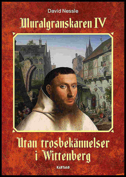 Nessle, David | Utan trosbekännelser i Wittenberg : Utan trosbekännelser i Wittenberg