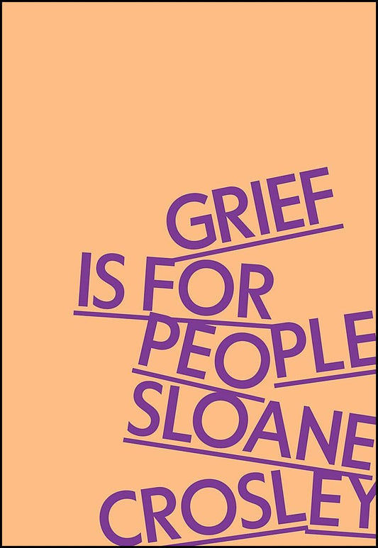 Sloane, Crosley | Grief Is for people