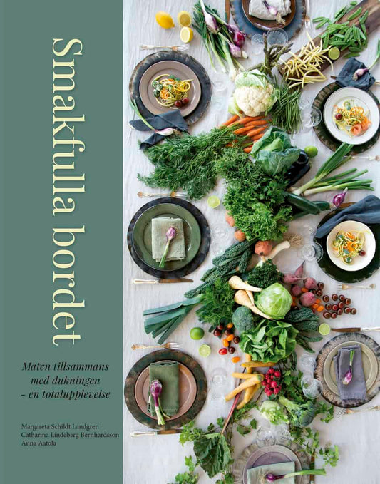 Aatola, Anna | Lindeberg Bernhardsson, Catharina | Schildt Landgren, Margareta | Smakfulla bordet : Maten tillsammans me...
