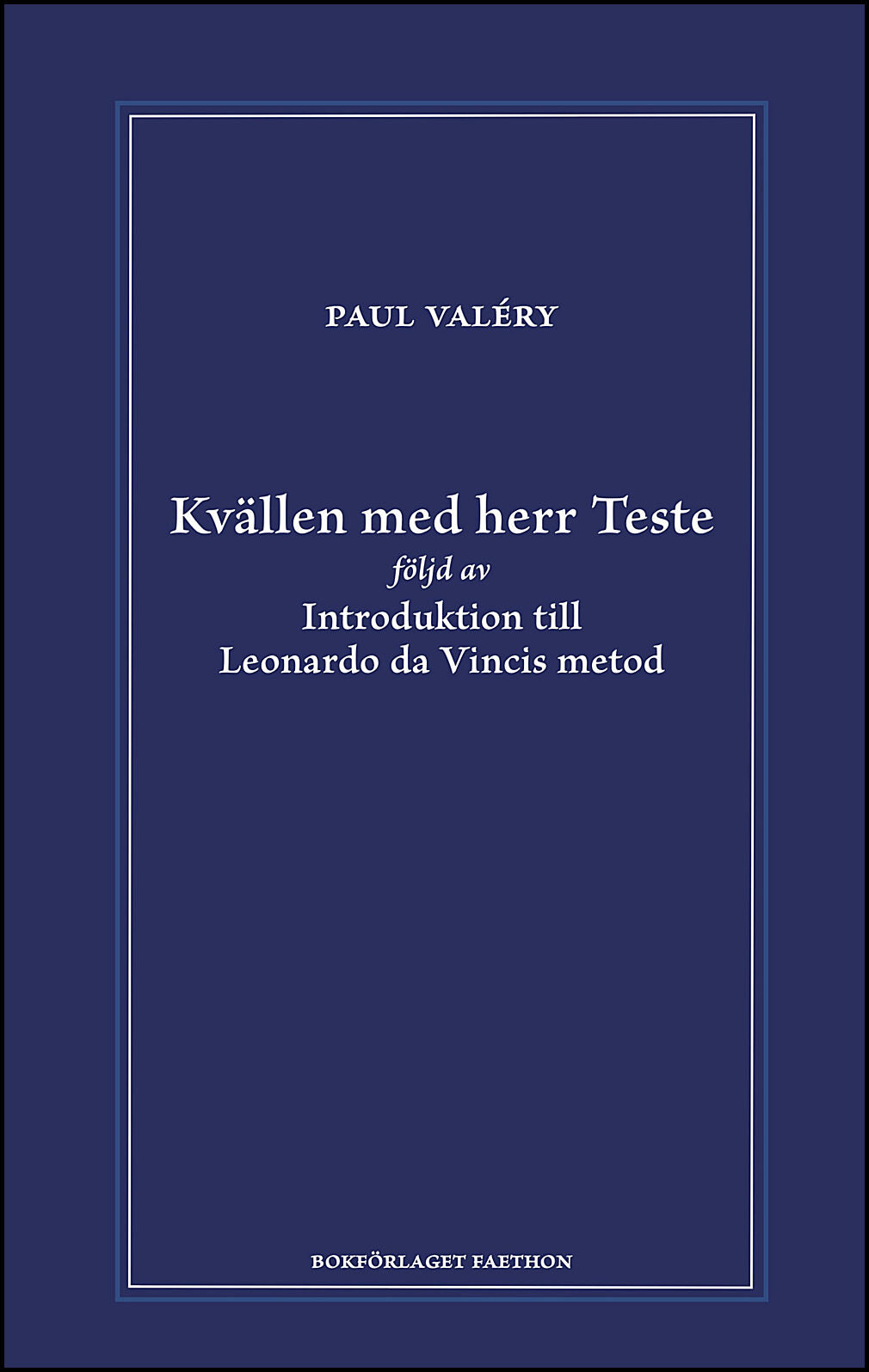 Valéry, Paul | Kvällen med herr Teste följd av Introduktion till Leonardo da Vincis metod