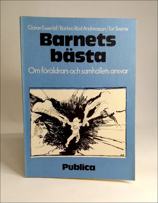 Ewerlöf, Göran | Andréasson, Barbro Röst | Sverne, Tor | Barnets bästa : Om föräldrars och samhällets ansvar