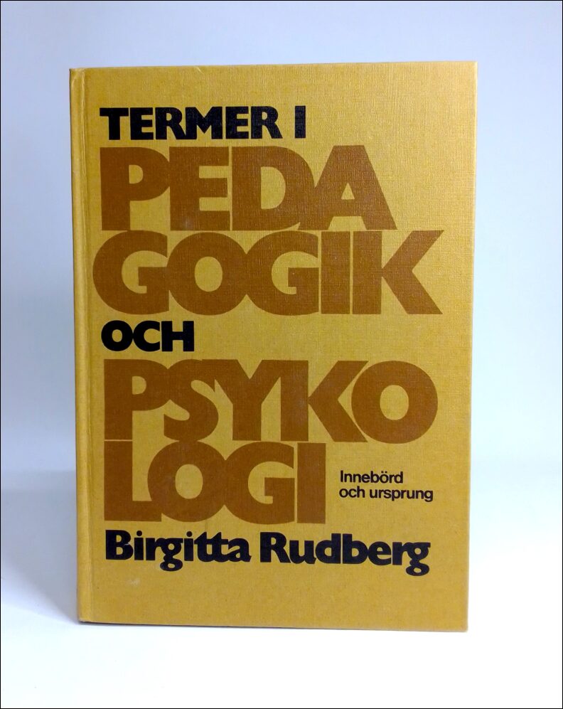 Rudberg, Birgitta | Termer i pedagogik och psykologi : Innebörd och ursprung