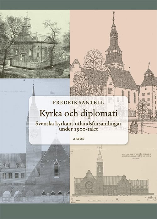 Santell, Fredrik | Kyrka och diplomati : Svenska kyrkans utlandsförsamlingar under 1900-talet