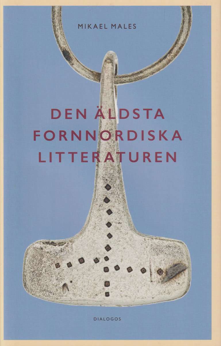 Males, Mikael | Den äldsta fornnordiska litteraturen : Nya vetenskapliga rön