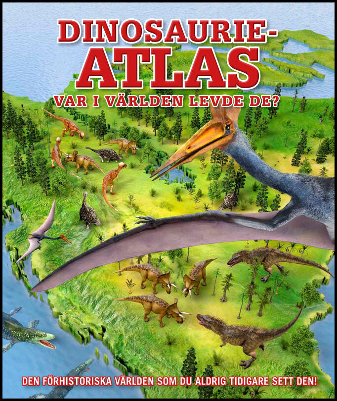 Barker, Chris| Naish, Darren | Dinosaurieatlas : Var i världen levde de?