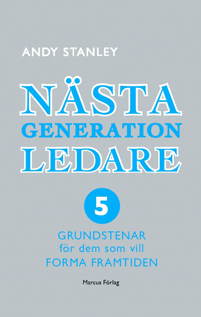 Stanley, Andy | Nästa generation ledare : 5 grundstenar för dem som vill forma framtiden