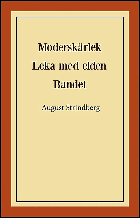 Strindberg, August | Moderskärlek | Leka med elden | Bandet