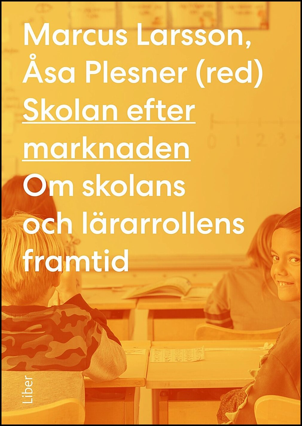 Larsson, Marcus| Plesner, Åsa | Skolan efter marknaden