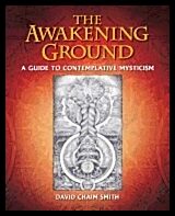 Smith, David Chaim | Awakening ground : A guide to contemplative mysticism