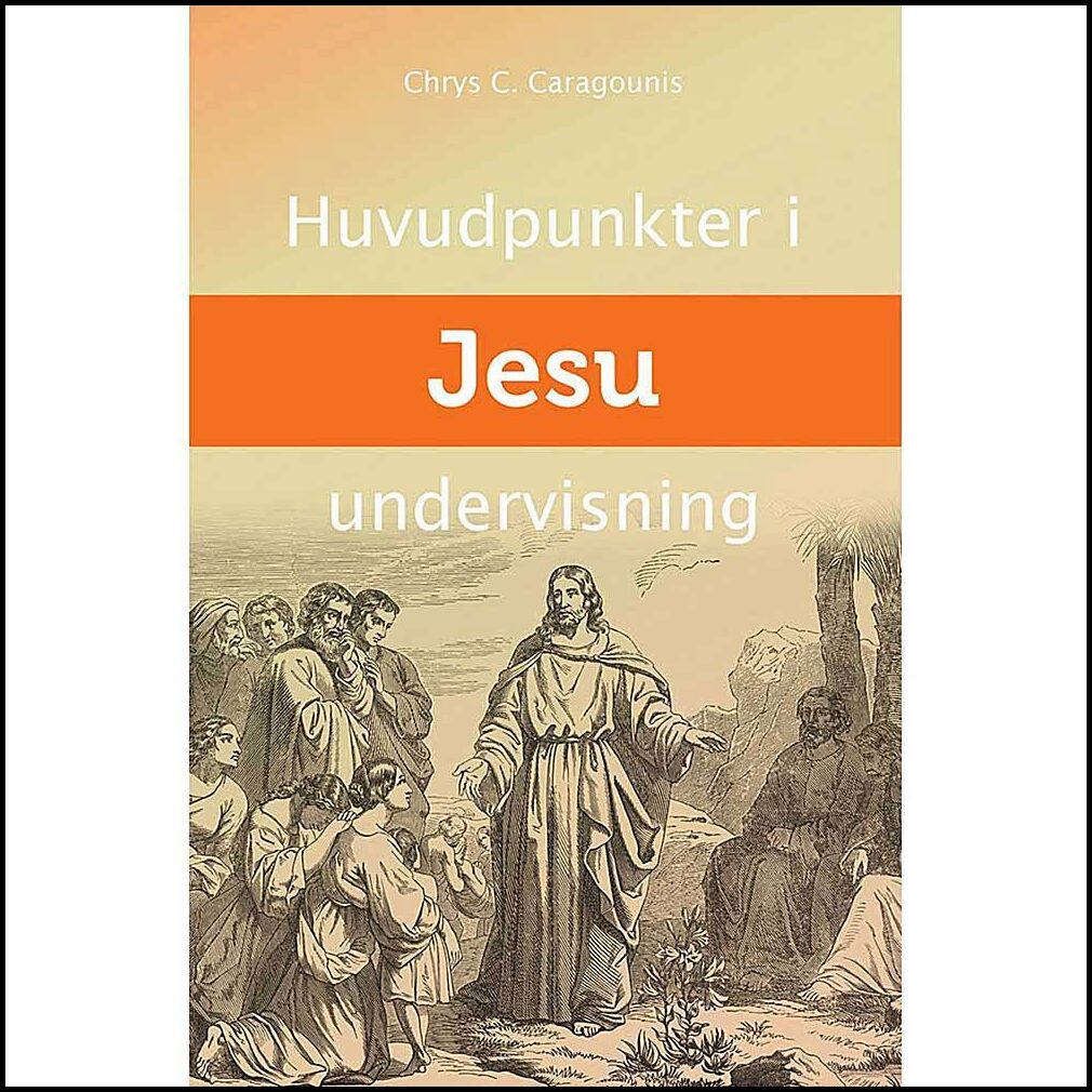Caragounis, Chrys | Huvudpunkter i Jesu undervisning