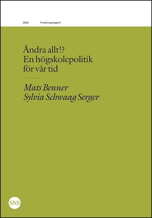 Benner, Mats | Schwaag Serger, Sylvia | Ändra allt!? En högskolepolitik  för vår tid