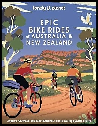 Lonely Planet | Lonely Planet Epic Bike Rides of Australia and New Zealand