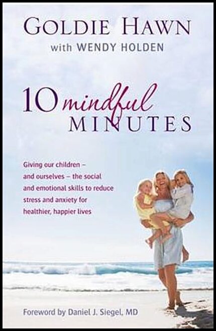 Holden, Wendy | 10 mindful minutes : Giving our children - and ourselves - the skills to re