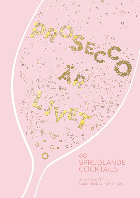 Zavatto, Amy | Prosecco är livet : 60 sprudlande cocktails