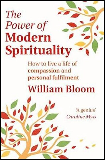 Bloom, William | Power of modern spirituality : How to live a life of compassion and persona