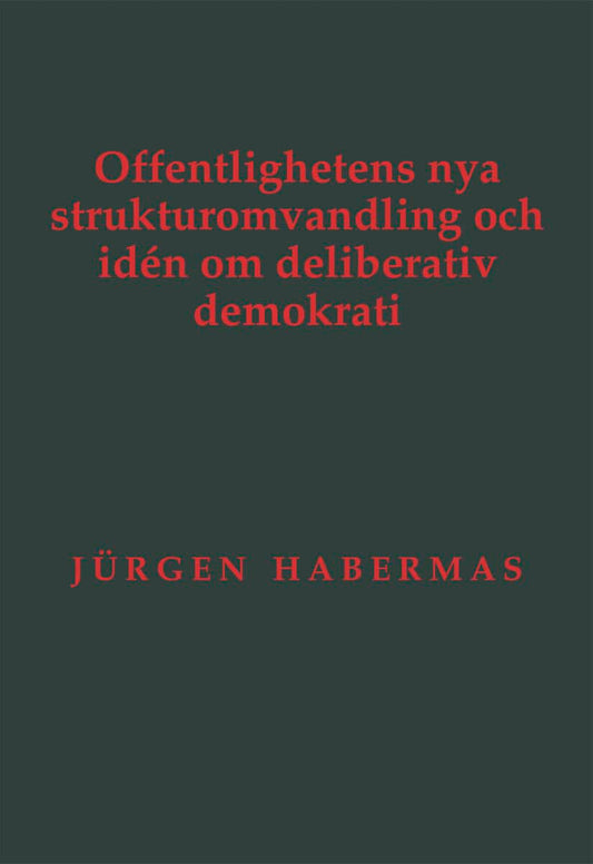 Habermas, Jürgen | Offentlighetens nya strukturomvandling och idén om deliberativ demokrati