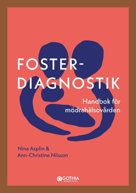 Asplin, Nina | Nilsson, Ann-Christin | Fosterdiagnostik : Handbok för mödrahälsovården