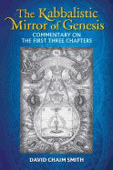David Chaim Smith | Kabbalistic Mirror Of Genesis : A Radical Interpretation of Creation and Creativity
