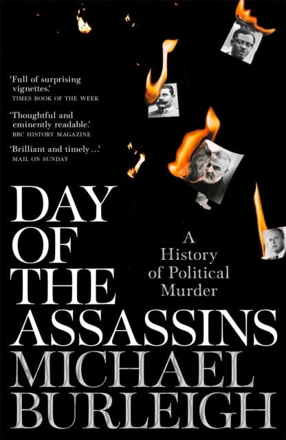 Burleigh, Michael | Day of the Assassins : A History of Political Murder