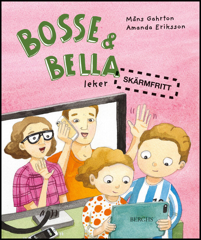Gahrton, Måns | Eriksson, Amanda | Bosse & Bella leker skärmfritt