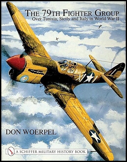 Woerpel, Don | 79th fighter group : Over tunisia, sicily, and italy in world war ii