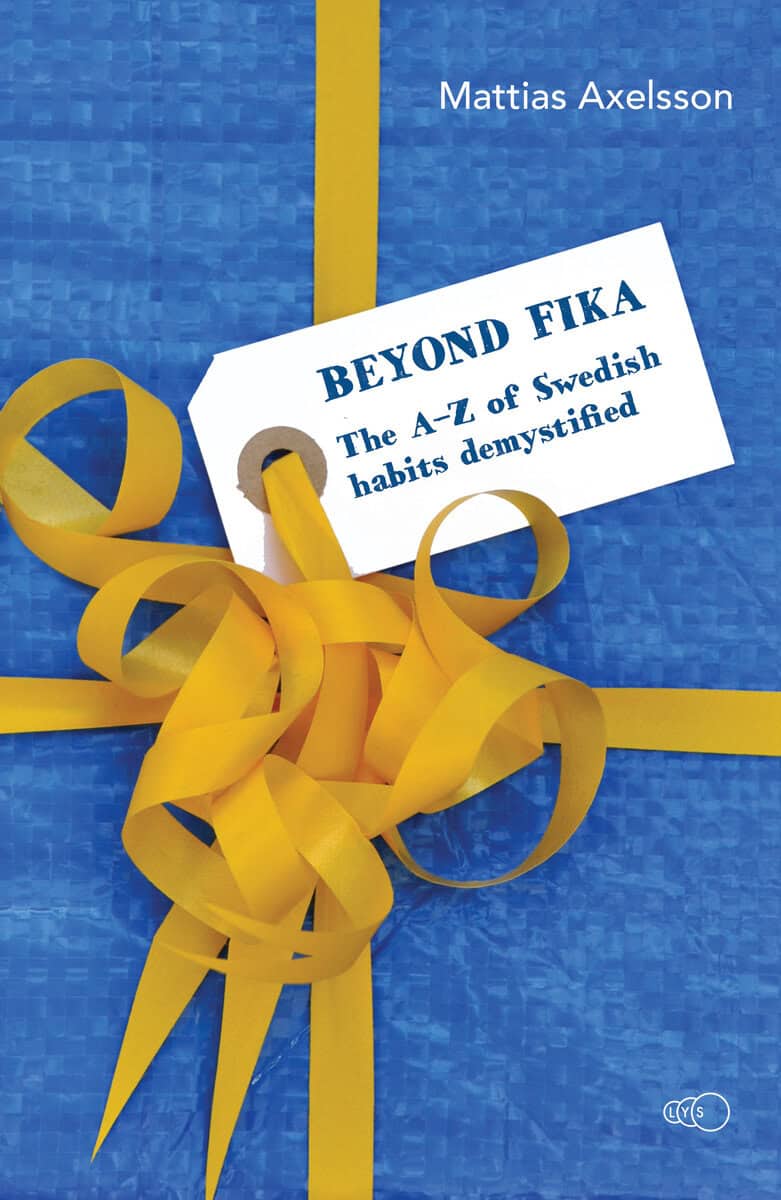 Axelsson, Mattias | Beyond fika : The A–Z of Swedish habits demystified