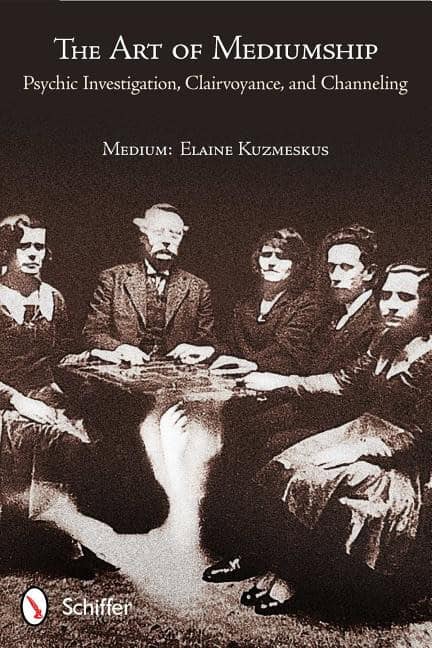 Kuzmeskus, Elaine | The Art of Mediumship : Psychic Investigation, Clairvoyance, and Channeling