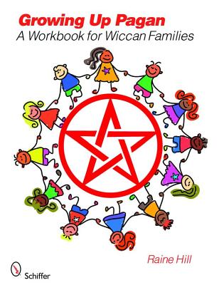Hill, Raine | Growing Up Pagan : A Workbook For Wiccan Families (O)