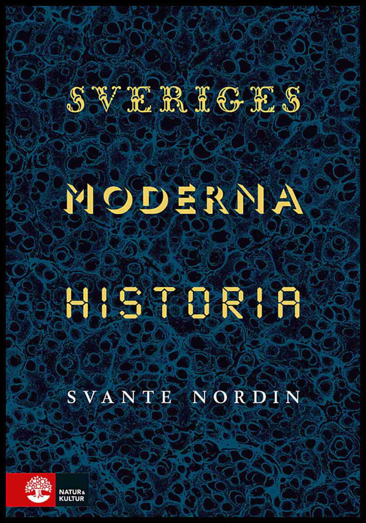 Nordin, Svante | Sveriges moderna historia : Fem politiska projekt 1809-2019