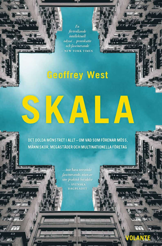 West, Geoffrey | Skala : Det dolda mönstret i allt - om vad som förenar möss, människor, megastäder och multinationella ...
