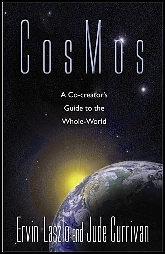 Laszlo, Ervin | Cosmos : A co-creators guide to the whole world
