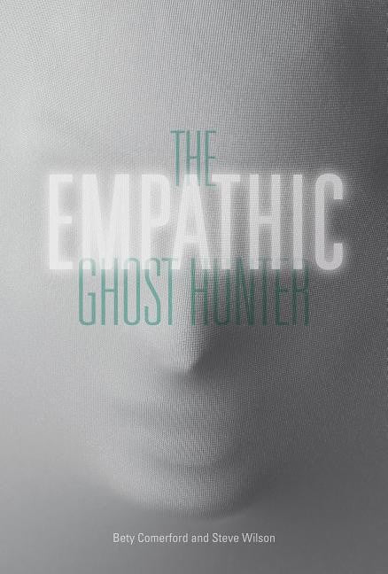 Comerford, Bety - Wilson, Steve | The Empathic Ghost Hunter