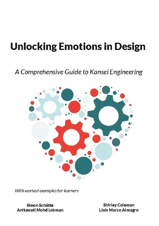 Schütte, Simon | Mohd Lokman, Anitawati | Coleman, Shirley | Marco Almagro, Lluis | Unlocking emotions in design : A Com...