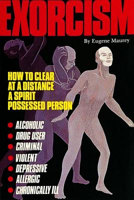 Maurey, Eugene | Exorcism : How to clear a spirit-possessed person