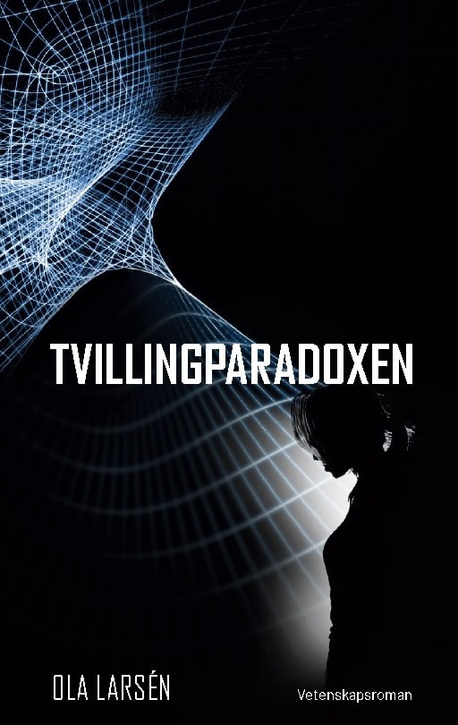 Larsén, Ola | Tvillingparadoxen : På färd genom rum-tiden
