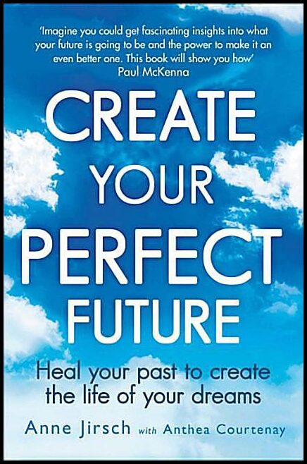 Anne Jirsch with Anthea Courtenay | Create Your Perfect Future