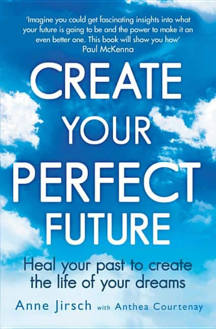 Anne Jirsch with Anthea Courtenay | Create Your Perfect Future