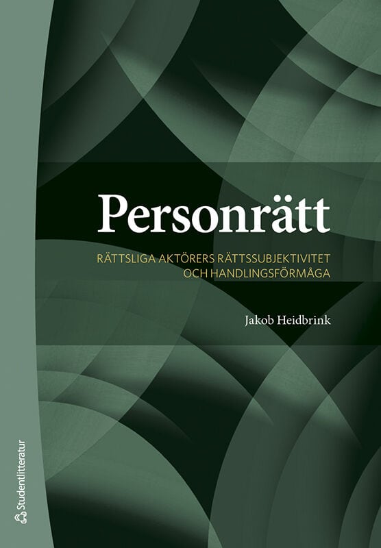 Heidbrink, Jakob | Personrätt : Rättsliga aktörers rättssubjektivitet och handlingsförmåga