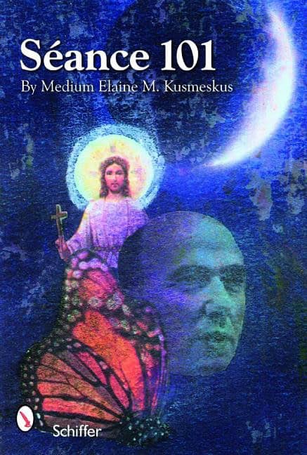 Kuzmeskus Elaine | Seance 101 : Physical Links To The Other Side