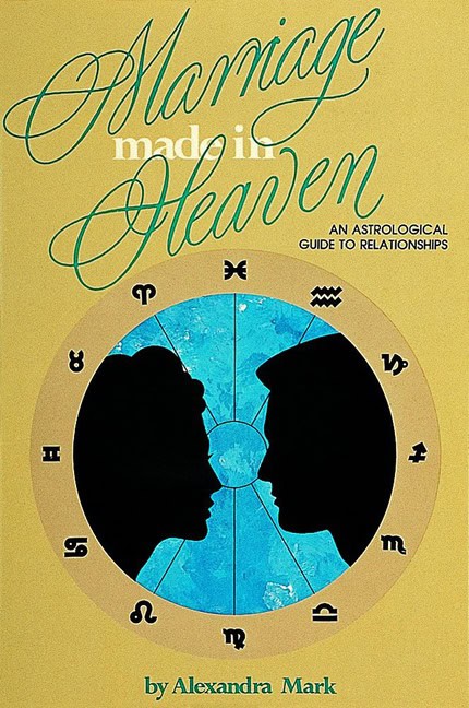 Mark Alexandra | Marriage Made In Heaven : An Astrological Guide To Relationsh