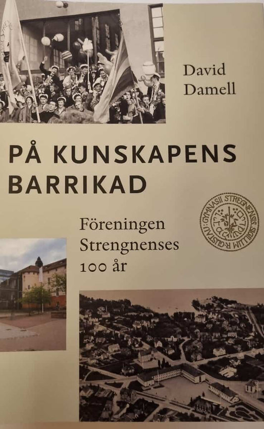 Damell, David | På kunskapens barrikad : Föreningen Strengnenses 100 år