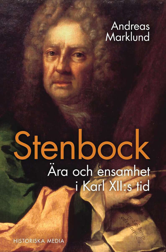 Marklund, Andreas | Stenbock : Ära och ensamhet i Karl XII:s tid